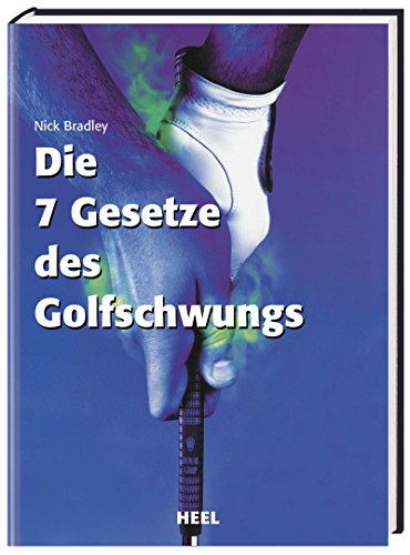 Die 7 Gesetze des Golfschwungs. (9783898803830) by Nick Bradley