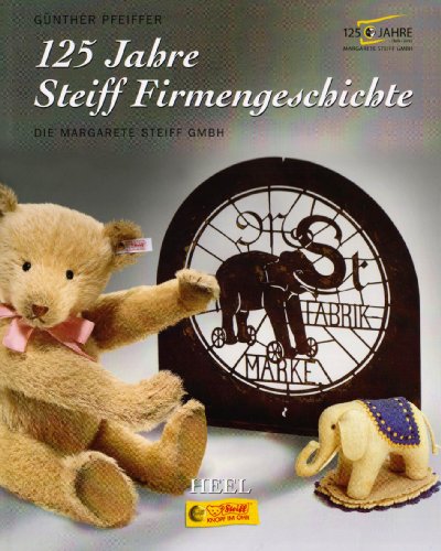 Beispielbild fr 125 Jahre Steiff Firmengeschichte. Die Margarete Steiff GmbH zum Verkauf von medimops