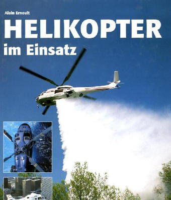 Beispielbild fr Helikopter im Einsatz. Zivil und militrisch. Weltweit zum Verkauf von Bernhard Kiewel Rare Books