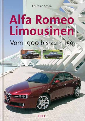 Alfa Romeo Limousinen. Vom 1900 bis zum 159.