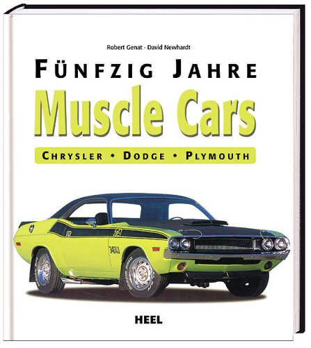 Beispielbild fr Muscle cars : fnfzig Jahre Chrysler, Dodge, Plymouth. zum Verkauf von Kulturgutrecycling Christian Bernhardt