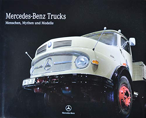 Mercedes-Benz Trucks - Menschen, Mythen und Modelle : Menschen, Mythen und Modelle - Ralf Poerschke