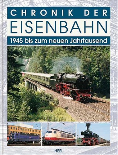 Stock image for Chronik der Eisenbahn 1945 bis zum neune Jahrtausend for sale by Sammlerantiquariat