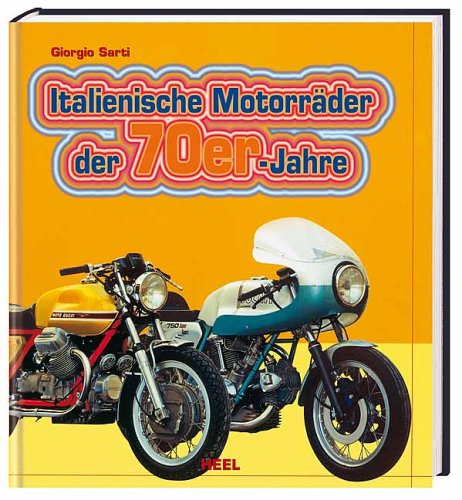 Beispielbild fr Italienische Motorrder der 70er-Jahre Giorgio Sarti. [Dt. bers.: Dorko M. Rybiczka] zum Verkauf von Antiquariat Mander Quell