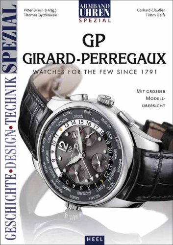 GP Girard-Perregaux: Watches for the Few Since 1791 (9783898808088) by Peter Braun