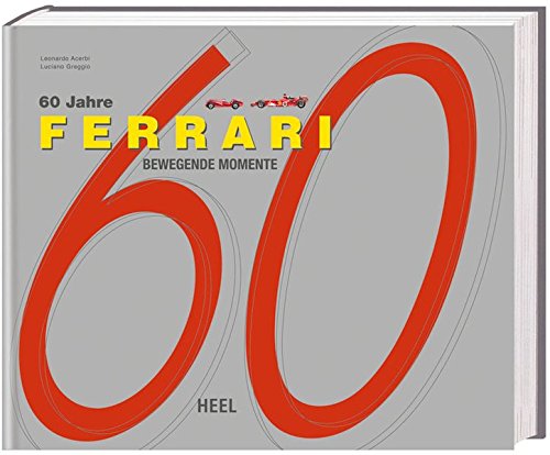 Stock image for 60 Jahre Ferrari. Bewegende Momente. for sale by bookdown