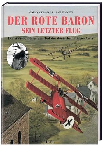 Beispielbild fr Der Rote Baron: Sein letzter Flug. Die Wahrheit ber den Tod des deutschen Flieger-Asses zum Verkauf von Antiquariat Bernhardt