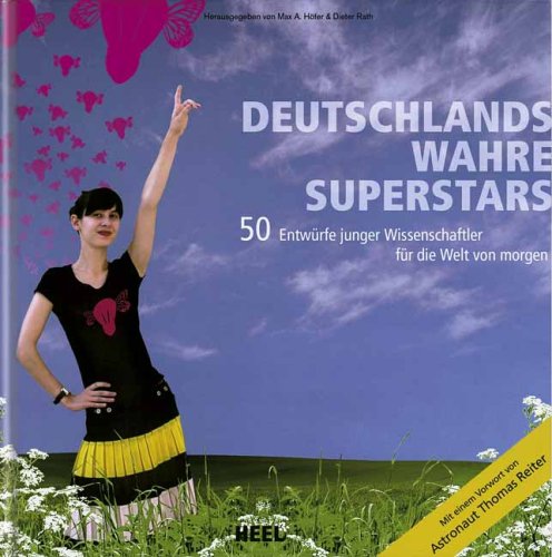 Imagen de archivo de Deutschlands wahre Superstars 50 Entwrfe junger Wissenschaftler fr die Welt von morgen a la venta por Antiquariat Bookfarm