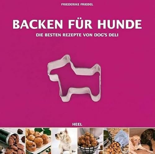 Stock image for Backen für Hunde: Die Besten Rezepte von DOG'S DELI for sale by Books From California