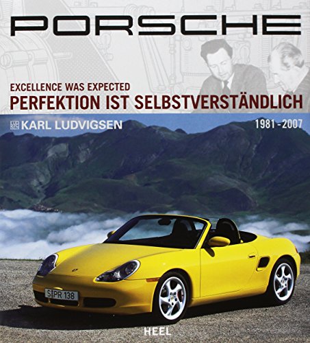 Imagen de archivo de Porsche 03: Excellence was Expected / Perfektion ist Selbstverstndlich 1981-2007 a la venta por Books Unplugged