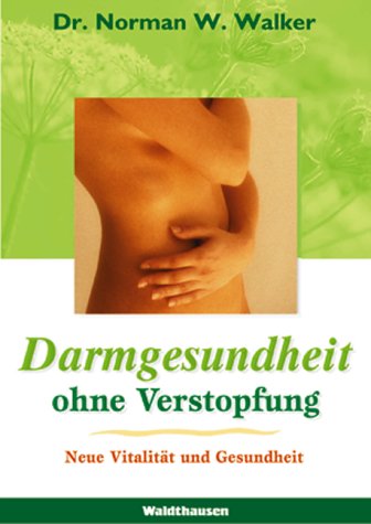 9783898810371: Darmgesundheit ohne Verstopfung: Neue Vitalitt und Gesundheit