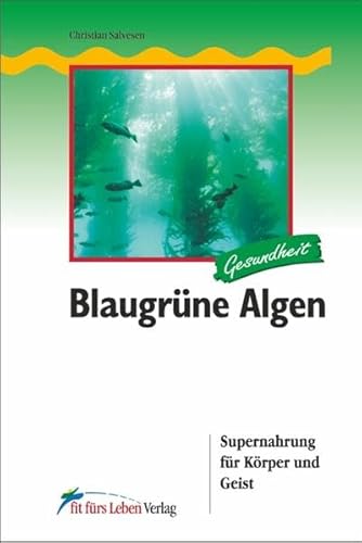 Beispielbild fr Blaugrne Algen: Supernahrung fr Krper und Geist zum Verkauf von medimops