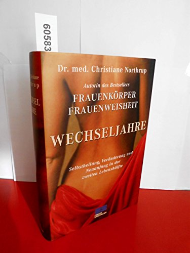 Wechseljahre. Selbstheilung, Veränderung und Neuanfang in der zweiten Lebenshälfte. - Northrup, Dr. med Christiane