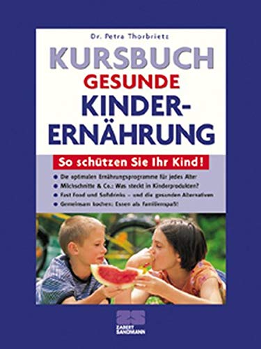 Beispielbild fr Kursbuch gesunde Kinderernhrung. So schtzen Sie Ihr Kind! zum Verkauf von medimops