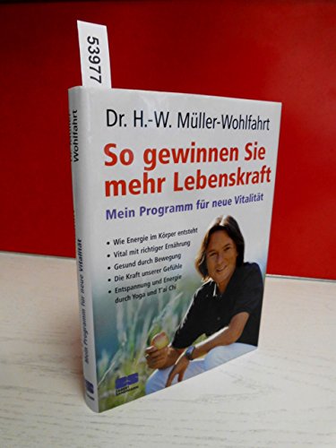 So gewinnen Sie mehr Lebenskraft: Mein Programm für neue Vitalität (Kochen - Die neue grosse Schule) - Hans-Wilhelm Müller-Wohlfahrt