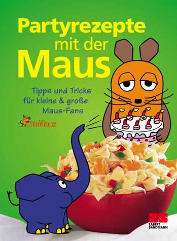 Beispielbild fr Partyrezepte mit der Maus. Tipps und Tricks fr kleine und groe Maus-Fans zum Verkauf von medimops