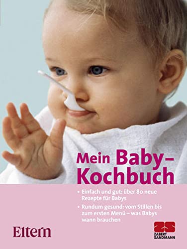 Beispielbild fr Eltern - Mein Baby-Kochbuch - Gesunde Babykost leicht gemacht zum Verkauf von medimops