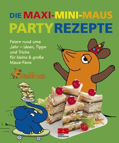 Stock image for Die Maxi-Mini-Maus-Partyrezepte for sale by medimops