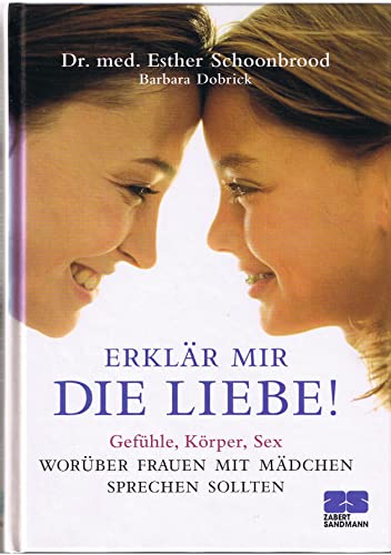 Imagen de archivo de Erklr mir die Liebe! - Worber Frauen mit Mdchen sprechen sollten a la venta por medimops