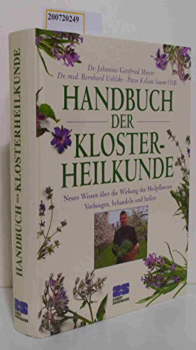 9783898832267: Handbuch der Klosterheilkunde: Neues Wissen ber die Wirkung der Heilpflanzen. Vorbeugen, behandeln und heilen