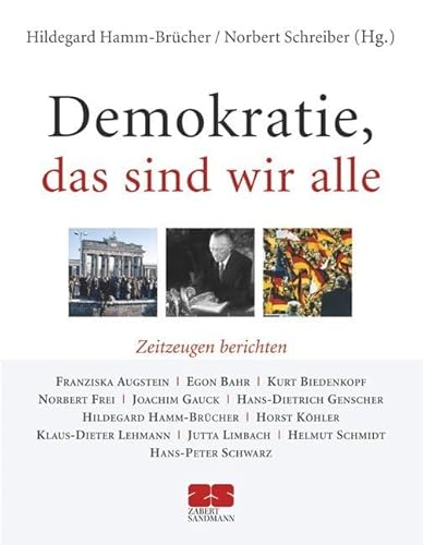 Demokratie, das sind wir alle: Zeitzeugen berichten : Zeitzeugen berichten - Hildegard Hamm-Brücher/ Norbert Schreiber (Hg.)