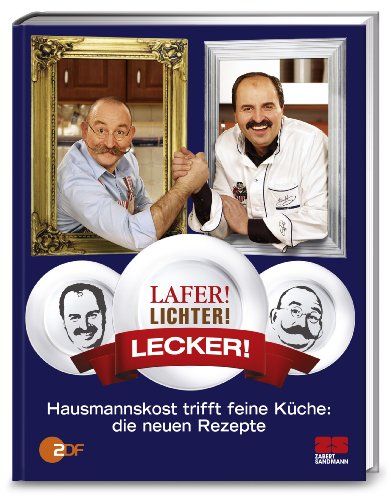 Stock image for Lafer! Lichter! Lecker! - Hausmannskost trifft feine Kche: Die neuen Rezepte: ber 200 neue Rezepte for sale by medimops