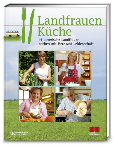 9783898832793: Landfrauenkche: 14 bayerische Landfrauen kochen mit Herz und Leidenschaft