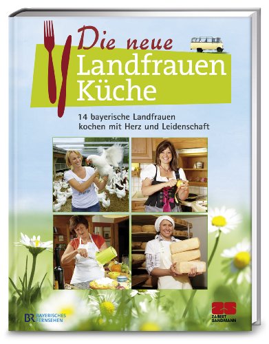 Stock image for Die neue Landfrauenkche: 14 bayerische Landfrauen kochen mit Herz und Leidenschaft for sale by Revaluation Books
