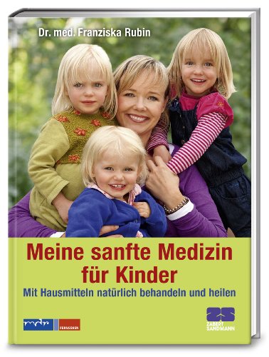 Stock image for Meine sanfte Medizin fr Kinder - Mit Hausmitteln natrlich behandeln und heilen for sale by medimops
