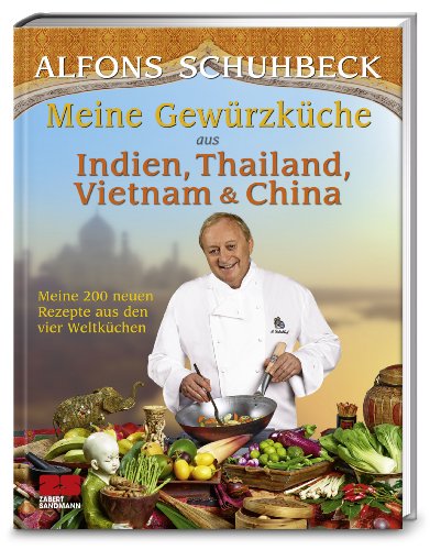 Beispielbild fr Meine Gewrzkche aus Indien, Thailand, Vietnam und China: Meine 200 neuen Rezepte aus den vier Weltkchen zum Verkauf von Ammareal