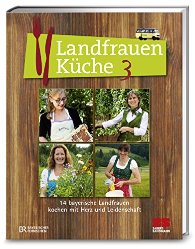 9783898834346: Landfrauenkche 3: 14 bayerische Landfrauen kochen mit Herz und Leidenschaft