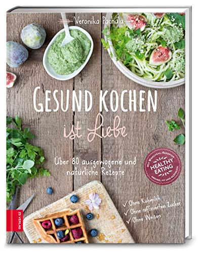 9783898834896: Gesund kochen ist Liebe: ber 80 ausgewogene und natrliche Rezepte