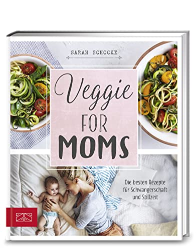 Beispielbild fr Veggie for Moms: Die besten vegetarischen Rezepte fr Schwangerschaft und Stillzeit zum Verkauf von medimops