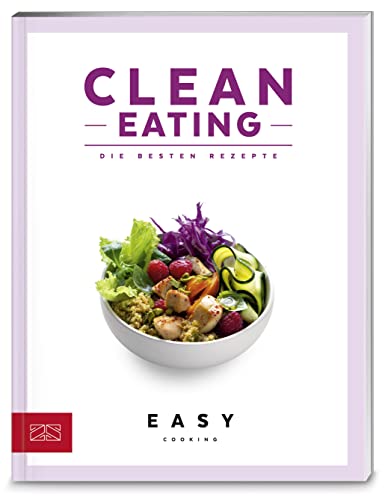 Stock image for Clean eating : die besten Rezepte. Easy cooking for sale by Antiquariat Buchhandel Daniel Viertel