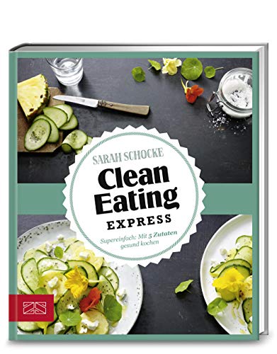 Beispielbild fr Just Delicious - Clean Eating Express: Super einfach: Mit 5 Zutaten gesund kochen zum Verkauf von Ammareal