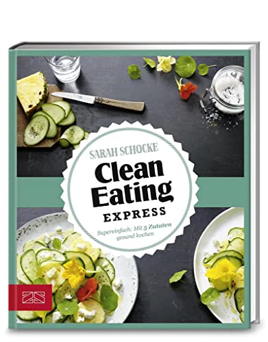 9783898836531: Just Delicious - Clean Eating Express: Super einfach: Mit 5 Zutaten gesund kochen