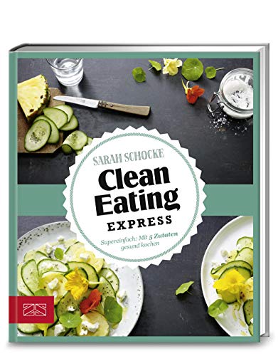 Stock image for Just Delicious - Clean Eating Express: Super einfach: Mit 5 Zutaten gesund kochen for sale by Ammareal