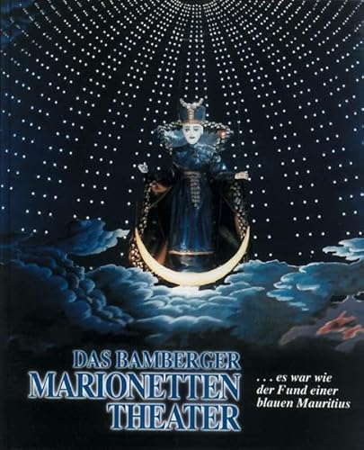 Das Bamberger Marionettentheater. . es war wie der Fund einer blauen Mauritius.