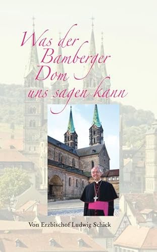 Was der Bamberger Dom uns sagen kann - Ludwig Schick