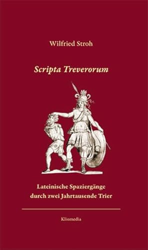 Beispielbild fr Scripta Treverorum: Lateinische Spaziergnge durch zwei Jahrtausende Trier zum Verkauf von medimops