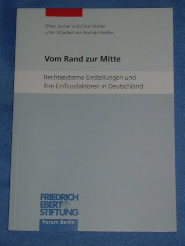 Beispielbild fr Vom Rand zur Mitte. Rechtsextreme Einstellungen und ihre Einflussfaktoren in Deutschland zum Verkauf von medimops