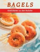 Bagels : köstliche Sandwich-Kreationen. Sarah Maxwell. [Übers. aus dem Engl.: Jörg Meidenbauer Ve...