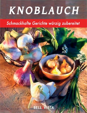 Stock image for Knoblauch. Schmackhafte Gerichte wrzig zubereitet for sale by VISURGIS Wilfried Henze