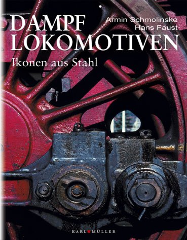9783898933025: Dampflokomotiven. Ikonen aus Stahl.