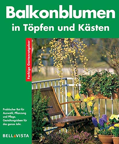 Imagen de archivo de Balkonblumen in Tpfen, Ksten und Ampeln : Gestaltungs-Ideen fr Frhling, Sommer, Herbst und Winter ; Experten-Rat fr Kauf, Pflanzung und Pflege. Martin Weimar. Fotos: Friedrich Strau . / Farbige Gartenratgeber a la venta por Antiquariat Buchhandel Daniel Viertel