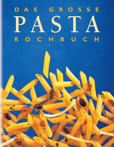 9783898936668: Das groe Pasta Kochbuch.