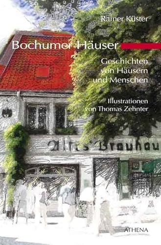Bochumer Häuser: Geschichten von Häusern und Menschen - Rainer Küster