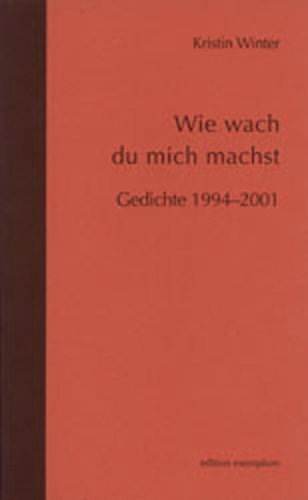 Beispielbild fr Wie wach du mich machst : Gedichte 1994-2001 = Edition Exemplum zum Verkauf von Versandantiquariat Lenze,  Renate Lenze