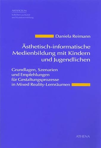 Stock image for sthetisch-informatische Medienbildung mit Kindern und Jugendlichen: Grundlagen, Szenarien und Empfehlungen fr Gestaltungsprozesse in Mixed Reality-Lernrumen for sale by medimops