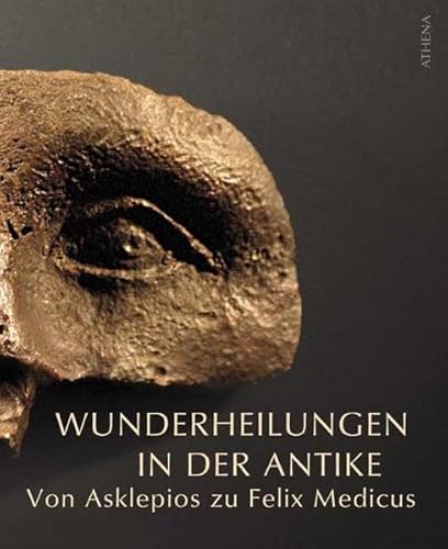 Beispielbild fr Wunderheilungen in der Antike : von Asklepios zu Felix Medicus ; Begleitheft zur gleichnamigen Ausstellung der Humboldt-Universitt zu Berlin und des Berliner Medizinhistorischen Museums der Charit ; Berliner Medizinhistorisches Museum, 10. November 2006 - 11. Mrz 2007 zum Verkauf von ralfs-buecherkiste